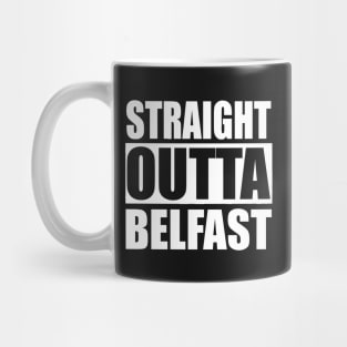 Straight Outta Belfast Mug